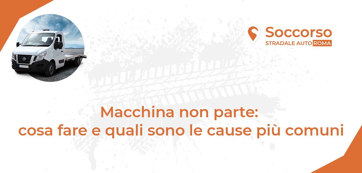 Macchina non parte cosa fare e quali sono le cause più comuni Macchina non parte cosa fare e quali sono le cause più comuni