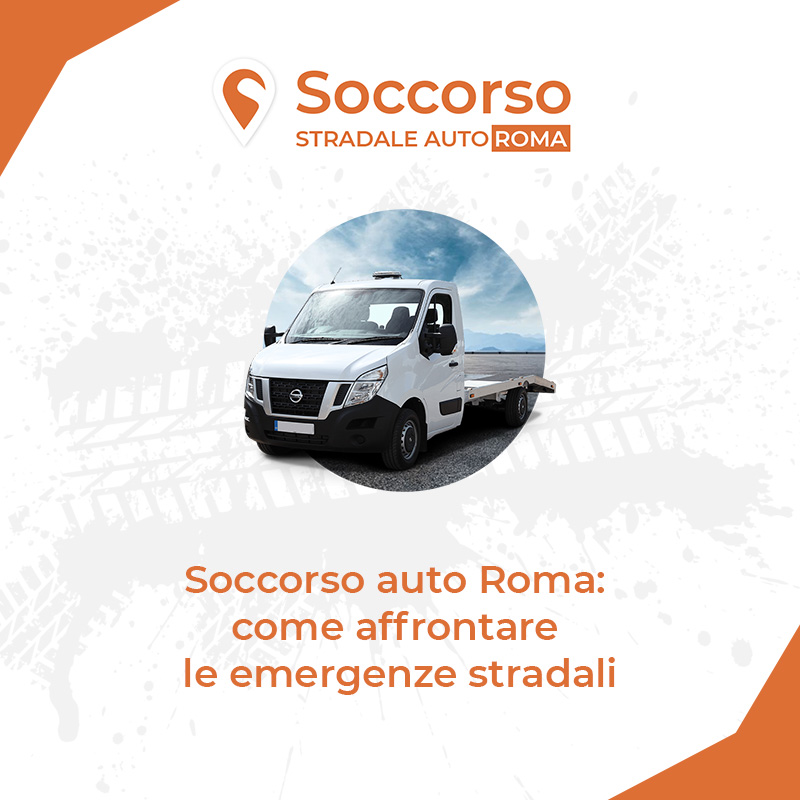 Soccorso auto Roma - come affrontare le emergenze stradali