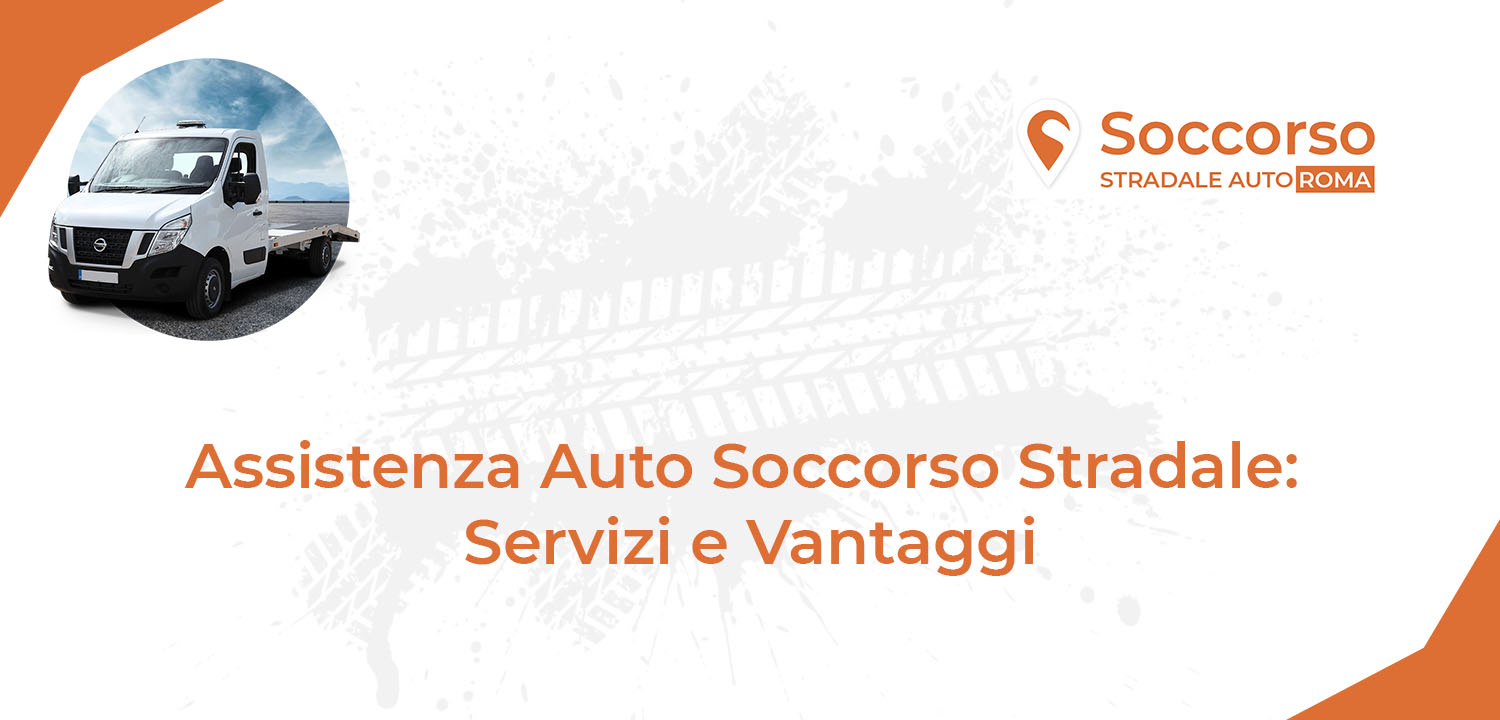 Assistenza Auto Soccorso Stradale Servizi e Vantaggi Assistenza Auto Soccorso Stradale Servizi e Vantaggi