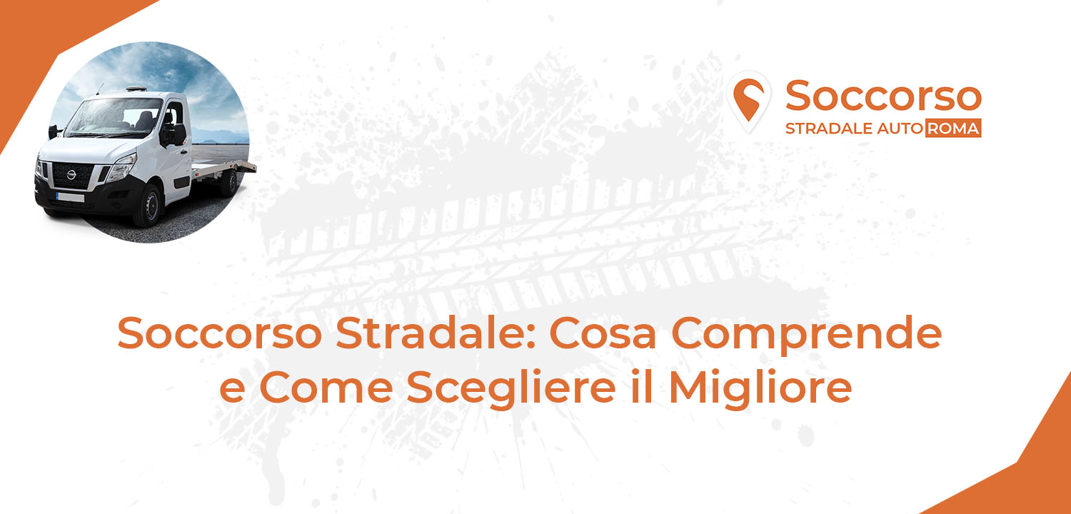 Soccorso Stradale Cosa Comprende e Come Scegliere il Migliore Soccorso Stradale Cosa Comprende e Come Scegliere il Migliore