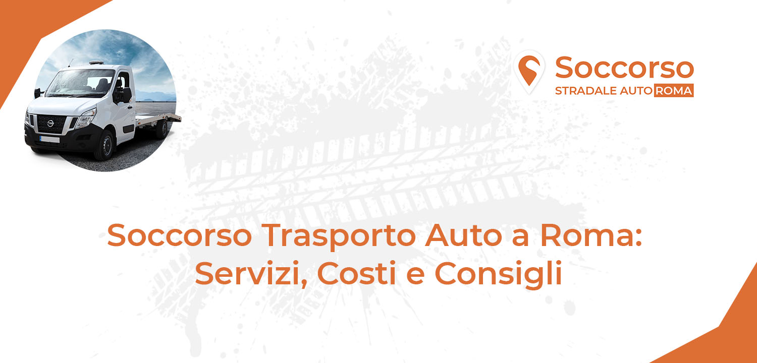 Soccorso Trasporto Auto a Roma Soccorso Trasporto Auto a Roma