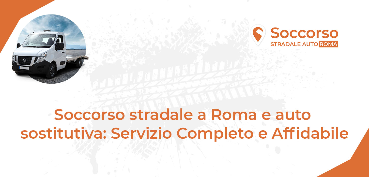 Soccorso stradale a Roma e auto sostitutiva Soccorso stradale a Roma e auto sostitutiva